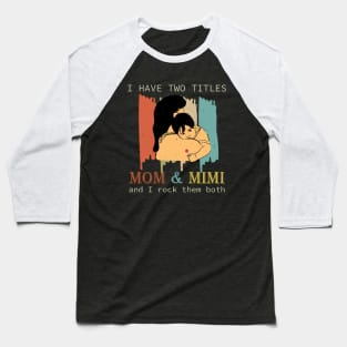 I Have Two Titles Mom And Mimi Baseball T-Shirt